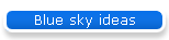 Blue sky ideas